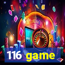 116 game